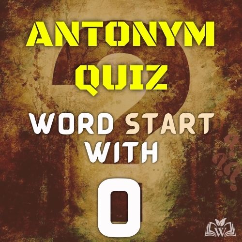 Antonym quiz words starts with O