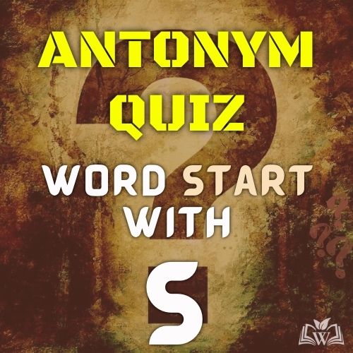 Antonym quiz words starts with S
