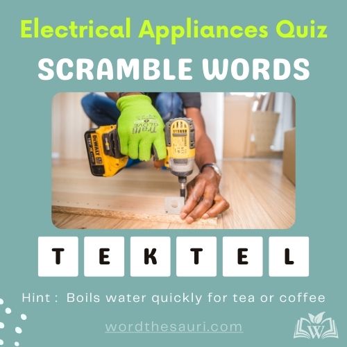 Guess the scramble words Electrical Appliances