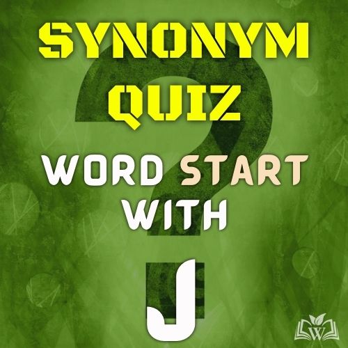 Synonym quiz words starts with J