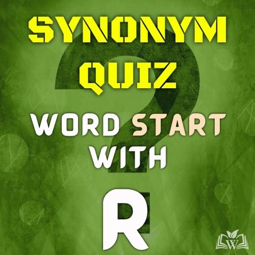 Synonym quiz words starts with R