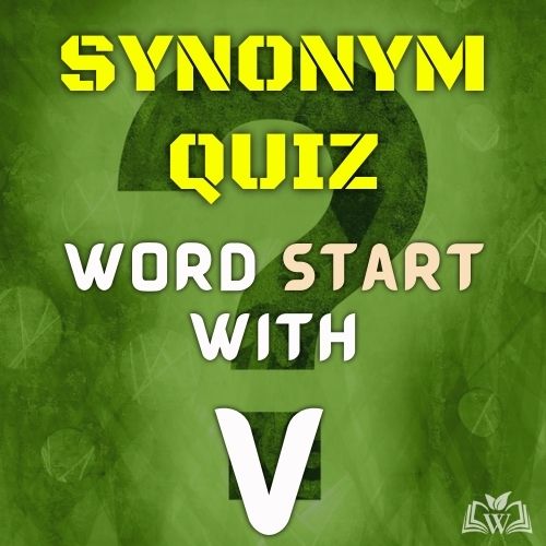Synonym quiz words starts with V
