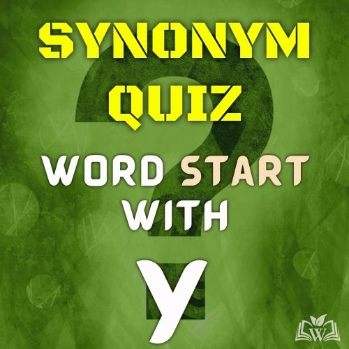 Synonym quiz words starts with Y
