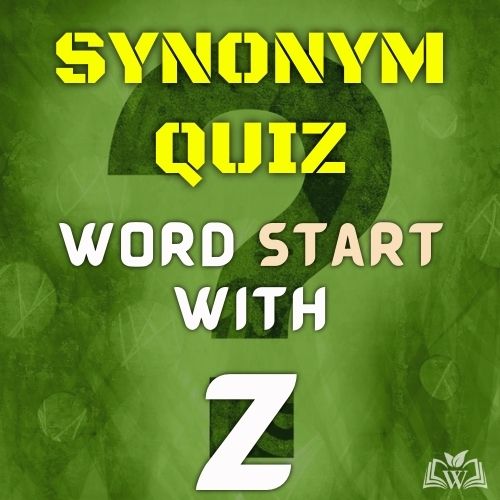 Synonym quiz words starts with Z