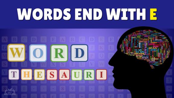 Words end with E